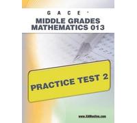 Sharon A Wynne Gace Middle Grades Mathematics 013 Practice Test 2 (Tascabile)