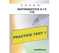 Sharon A Wynne TExES Mathematics 8-12 135 Practice Test 1 (Tascabile) Texes