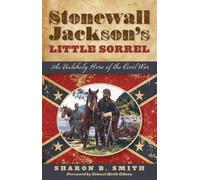 Sharon B. Smith Stonewall Jackson's Little Sorrel (Tascabile)