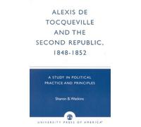 Sharon B. Watki Alexis de Tocqueville and the Second Republic, 1848- (Tascabile)