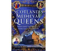 Sharon Bennett Connolly Scotland’s Medieval Queens (Copertina rigida)