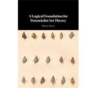Sharon Berry A Logical Foundation for Potentialist Set Theory (Tascabile)