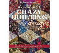 Sharon Boggon The Visual Guide to Crazy Quilting Design (Tascabile)