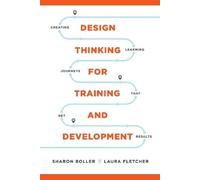 Sharon Boller Laura Fletc Design Thinking for Training and Developm (Tascabile)