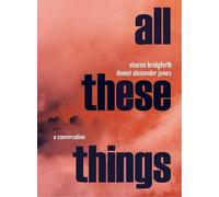 Sharon Bridgforth Daniel Alexander Jo All These Things: A Conversat (Tascabile)