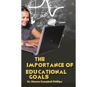 Sharon Campbell-Phillips The Importance of Educational Goals (Tascabile)