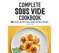 Sharon Chen Complete Sous Vide Cookbook (Tascabile)