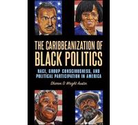 Sharon D. Wright Austin The Caribbeanization of Black Politics (Tascabile)