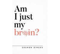Sharon Dirckx Am I Just My Brain? (Tascabile) Questioning Faith