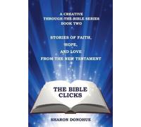 Sharon Donohue The Bible Clicks, A Creative Through-the-Bible Series (Tascabile)