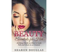 Sharon Douglas Beauty Essentials for Her: How to Look Fab and Glam i (Tascabile)