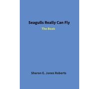 Sharon E Jones Roberts Seagulls Really Can Fly (Tascabile)