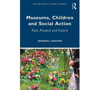 Sharon E. Shaffer Museums, Children and Social Action (Tascabile)