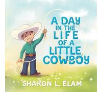 Sharon Elam A Day in the Life of a Little Cowboy (Tascabile)