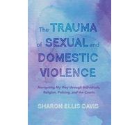 Sharon Ellis Davis The Trauma of Sexual and Domestic Violence (Tascabile)