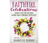Sharon Ely Pearson Faithful Celebrations (Tascabile) Faithful Celebrations