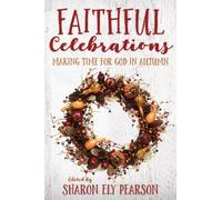 Sharon Ely Pearson Faithful Celebrations (Tascabile) Faithful Celebrations