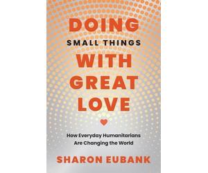 Sharon Eubank Doing Small Things with Great Love (Tascabile)