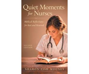 Sharon Fish Mooney Quiet Moments for Nurses, 2nd Edition (Tascabile)
