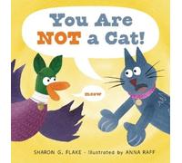 Sharon G. Flake You Are Not a Cat (Copertina rigida) Duck and Cat