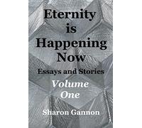 Sharon Gannon Eternity Is Happening Now Volume One (Tascabile)