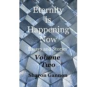 Sharon Gannon Eternity Is Happening Now Volume Two (Tascabile)