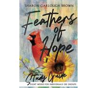 Sharon Garlough Brown Feathers of Hope Study Guide (Tascabile)