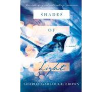 Sharon Garlough Brown Shades of Light - A Novel (Tascabile)
