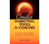 Sharon Good Creative Marketing Tools for Coaches (Tascabile)