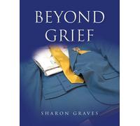 Sharon Graves Beyond Grief (Tascabile)