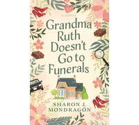 Sharon J Mondragaon Grandma Ruth Doesn't Go to Funerals (Tascabile)