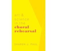 Sharon J. Paul Art & Science in the Choral Rehearsal (Tascabile)
