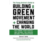 Sharon J. Smith The Young Activist's Guide to Building a Green Movem (Tascabile)