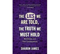 Sharon James Lies We are Told, the Truth We Must Hold (Tascabile)