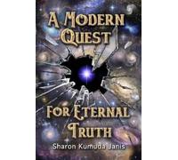 Sharon Janis Sharon Kumuda Janis A Modern Quest For Eternal Truth (Tascabile)