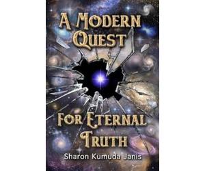 Sharon Janis Sharon Kumuda Janis A Modern Quest For Eternal Truth (Tascabile)