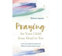 Sharon Jaynes Praying for Your Child from Head to Toe (Tascabile)