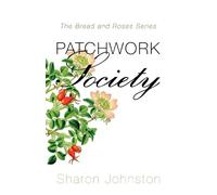 Sharon Johnston Patchwork Society (Tascabile) Bread and Roses