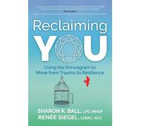 Sharon K. Ball LPC-MHSP Renee Siegel LISAC, ACC Reclaiming YOU (Tascabile)