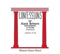 Sharon Kaye Hunt Confessions of Black Mothers (Copertina rigida)