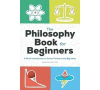 Sharon Kaye Ph.D. The Philosophy Book for Beginners (Tascabile)