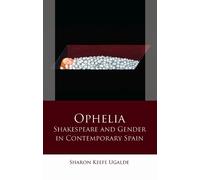 Sharon Keefe Ugalde Ophelia (Tascabile) Iberian and Latin American Studies