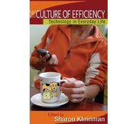 Sharon Kleinman The Culture of Efficiency (Copertina rigida) Digital Formations