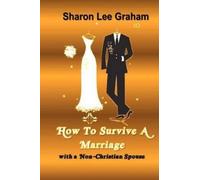 Sharon L. Graha How To Survive A Marriage with a Non-Christian Spous (Tascabile)