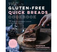 Sharon Lachendro The Gluten-Free Quick Breads Cookbook (Tascabile)