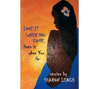 Sharon Leach Love it When You Come, Hate it When You Go (Tascabile)