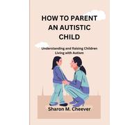 Sharon M Cheever How to Parent an Autistic Child (Tascabile)