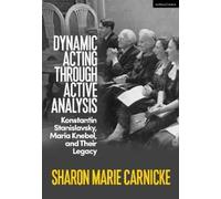 Sharon Marie Carnicke Dynamic Acting through Active Analysis (Copertina rigida)