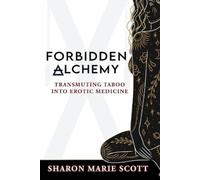 Sharon Marie Scott Forbidden Alchemy (Tascabile)
