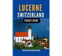 Sharon Masters Lucerne, Switzerland pocket guide (Tascabile) Europe Pocket Guide